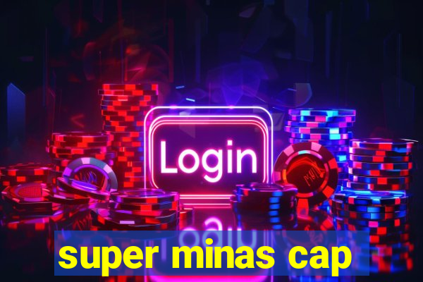 super minas cap
